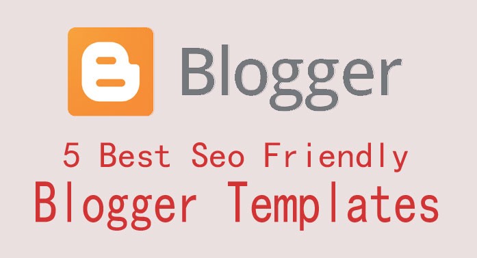 5 best seo friendly blogger template