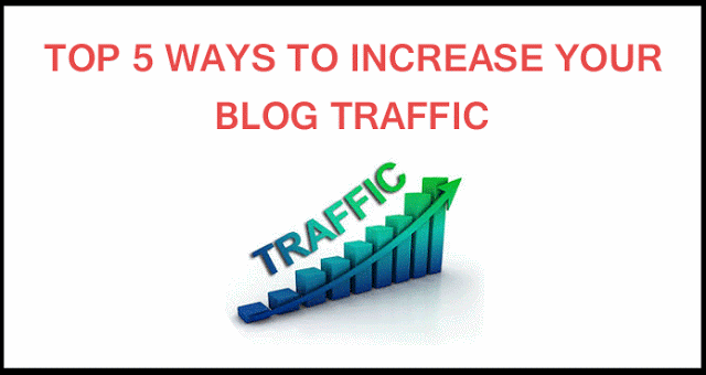 Top 5 Tips For Increase Blog Traffic