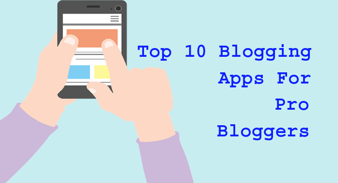 Top 10 blogging apps for pro bloggers