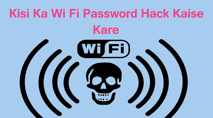 kISI KA BHI WI FI HACK KAISE KARE