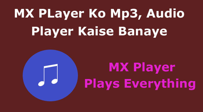 mx player ko mp3 player kaise banaye