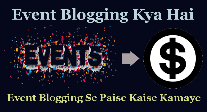 Event Blogging क्या है इससे पैसे कैसे कमाए - Full Guide