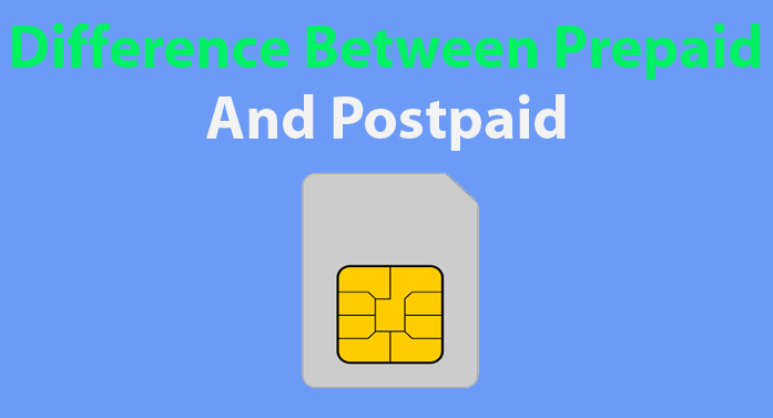 Prepaid सिम और Postpaid सिम में क्या अंतर है