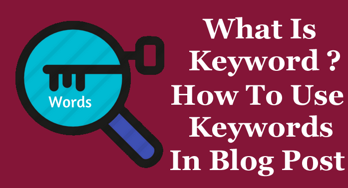 Keywords Kya Hote Hain Aur Inhe Blog Me Kaise Use Kare - Full Guide