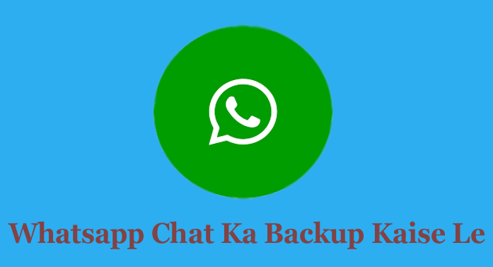 Whatsapp Chat Ka Backup Kaise Banaye 