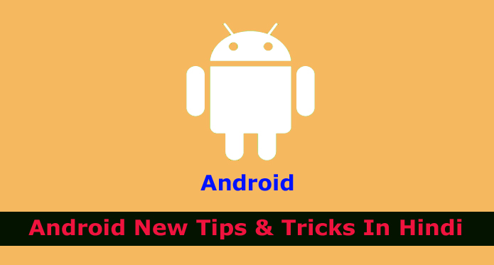 android new tips & tricks for you